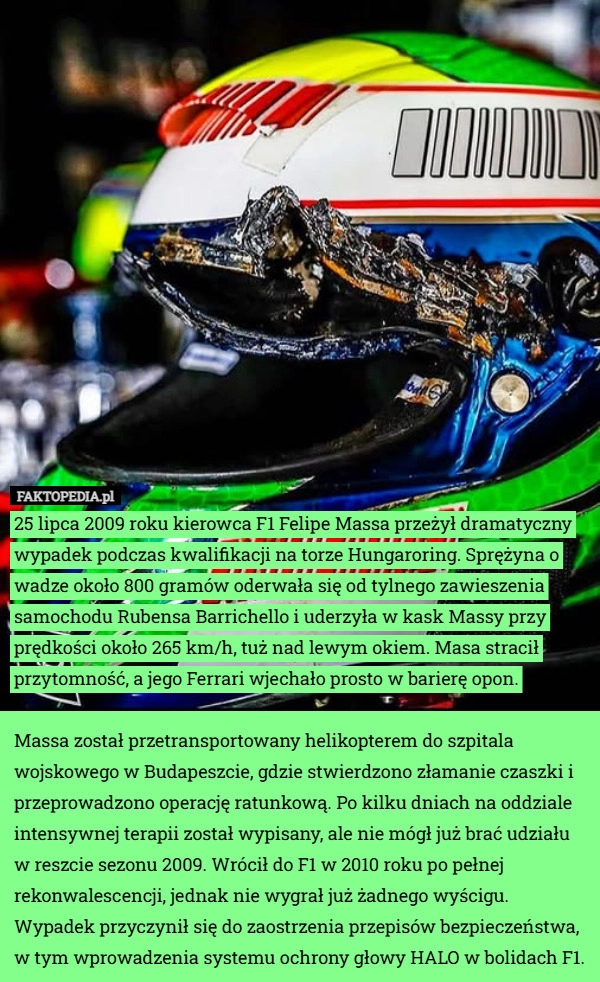 25 lipca 2009 roku kierowca F1 Felipe Massa przeżył dramatyczny wypadek