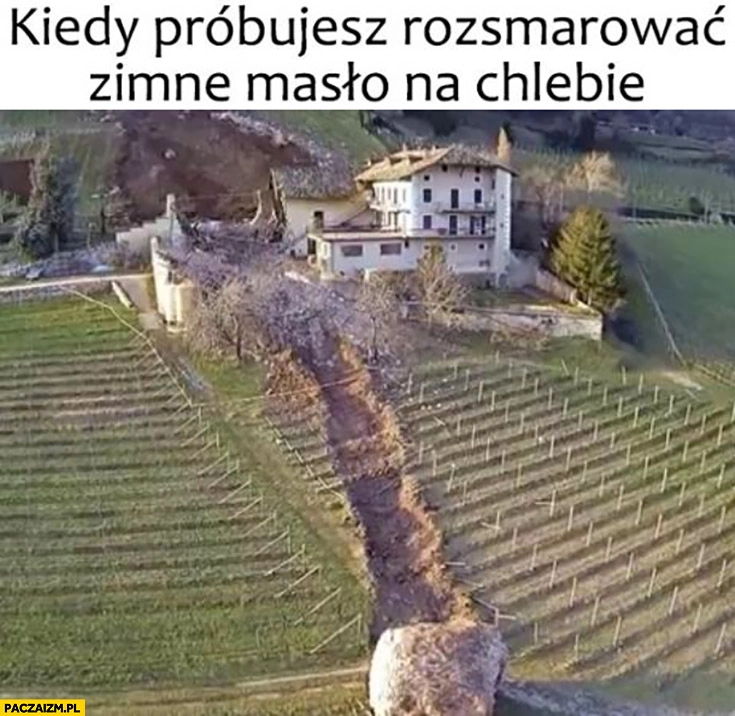 Kiedy próbujesz rozsmarować zimne masło na chlebie