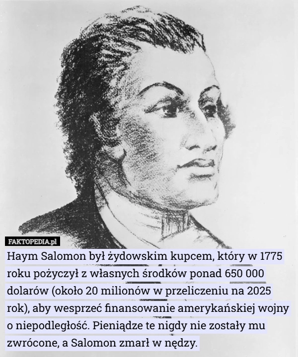 Haym Salomon był żydowskim kupcem, który w 1775 roku pożyczył z własnych...