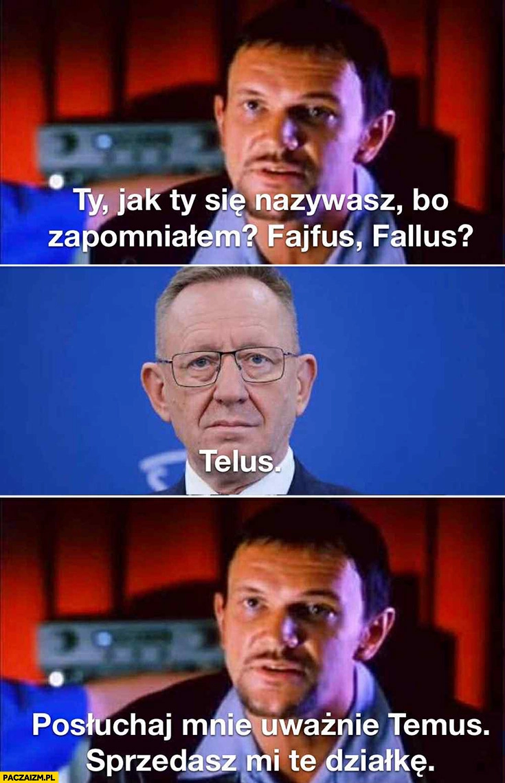 Jak się nazywasz Fajfus, Fallus? Telus, posłuchaj mnie uważnie Temus, sprzedasz mi tę działkę. Fred Chłopaki nie płaczą działka CPK