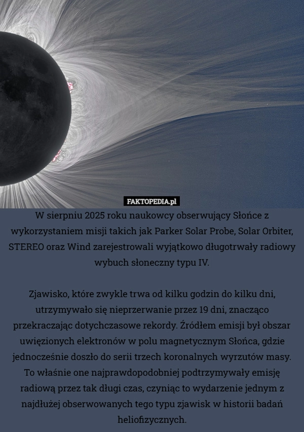 
    W sierpniu 2025 roku naukowcy obserwujący Słońce z wykorzystaniem misji