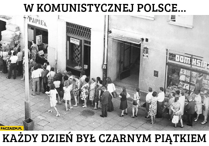 W komunistycznej Polsce każdy dzień był czarnym piątkiem