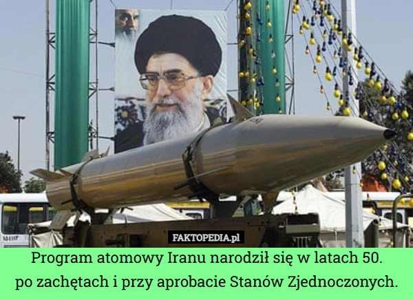 Program atomowy Iranu narodził się w latach 50.
po zachętach i przy aprobacie
