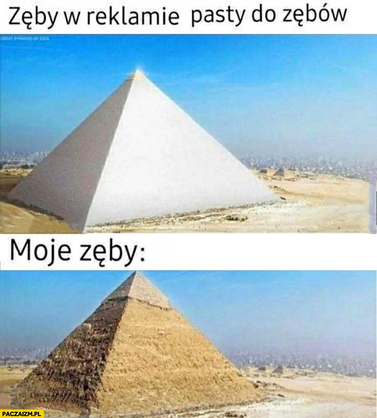 Zęby w reklamie pasty do zębów vs moje zęby piramida porównanie