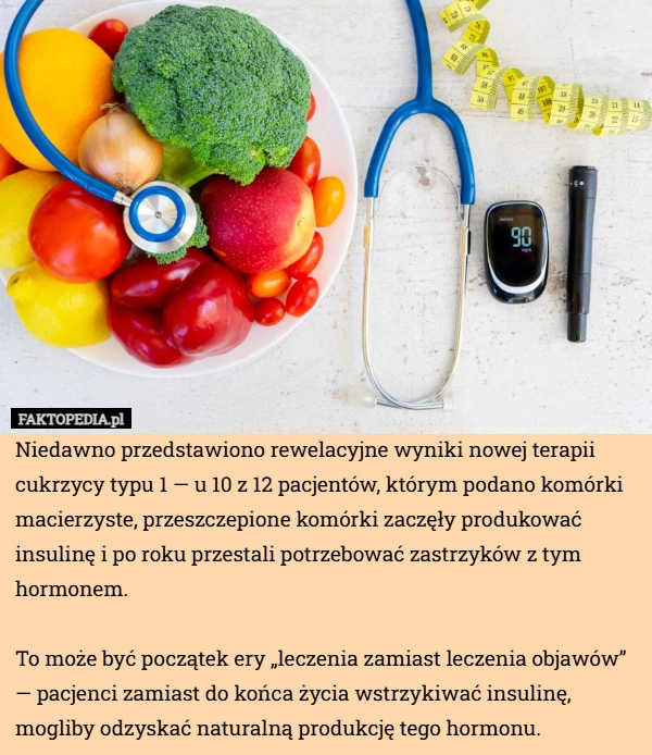 Niedawno przedstawiono rewelacyjne wyniki nowej terapii cukrzycy typu 1