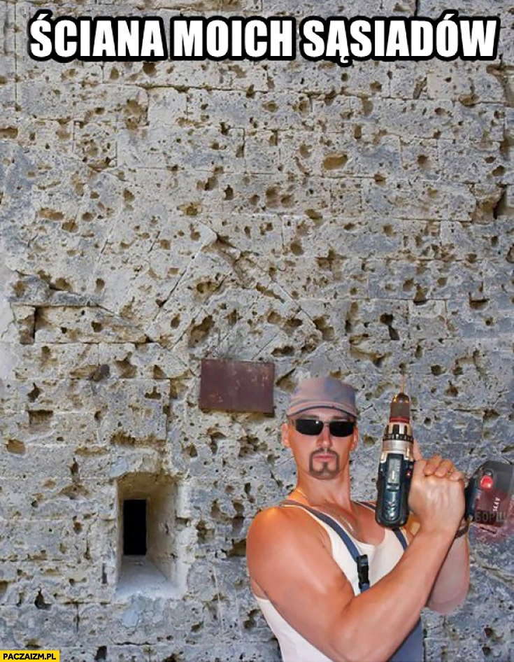 Ściana moich sąsiadów cała powiercona wiertarka dziury