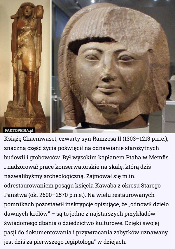 Książę Chaemwaset, czwarty syn Ramzesa II (1303–1213 p.n.e.), znaczną część...