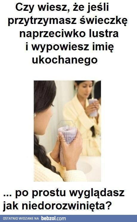 Jeśli przytrzymasz świeczkę i powiesz