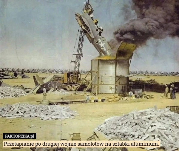 Przetapianie po drugiej wojnie samolotów na sztabki aluminium.