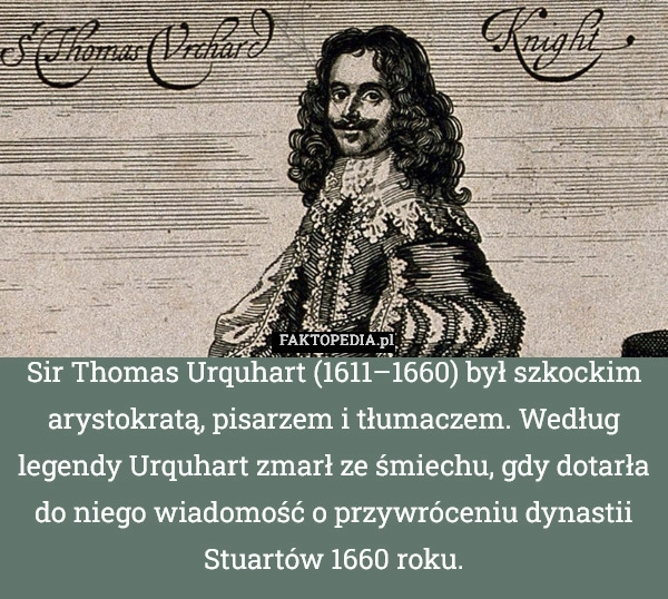 
    Sir Thomas Urquhart (1611–1660) był szkockim arystokratą, pisarzem i tłumaczem.