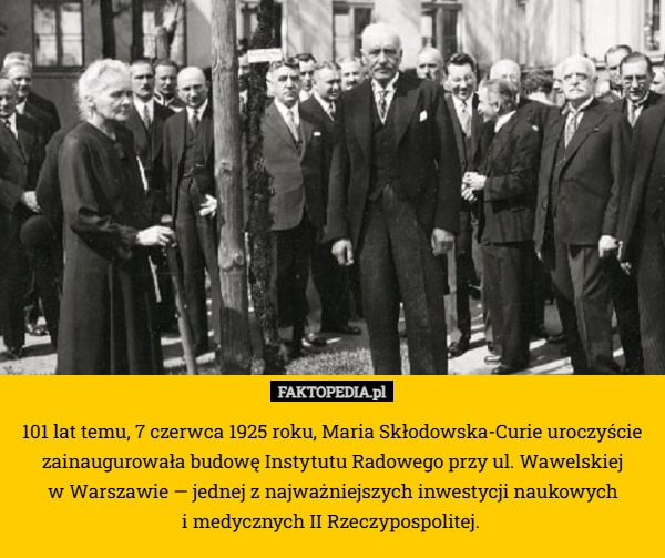 101 lat temu, 7 czerwca 1925 roku, Maria Skłodowska-Curie uroczyście zainaugurowała
