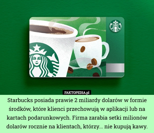 Starbucks posiada prawie 2 miliardy dolarów w formie środków, które klienci...