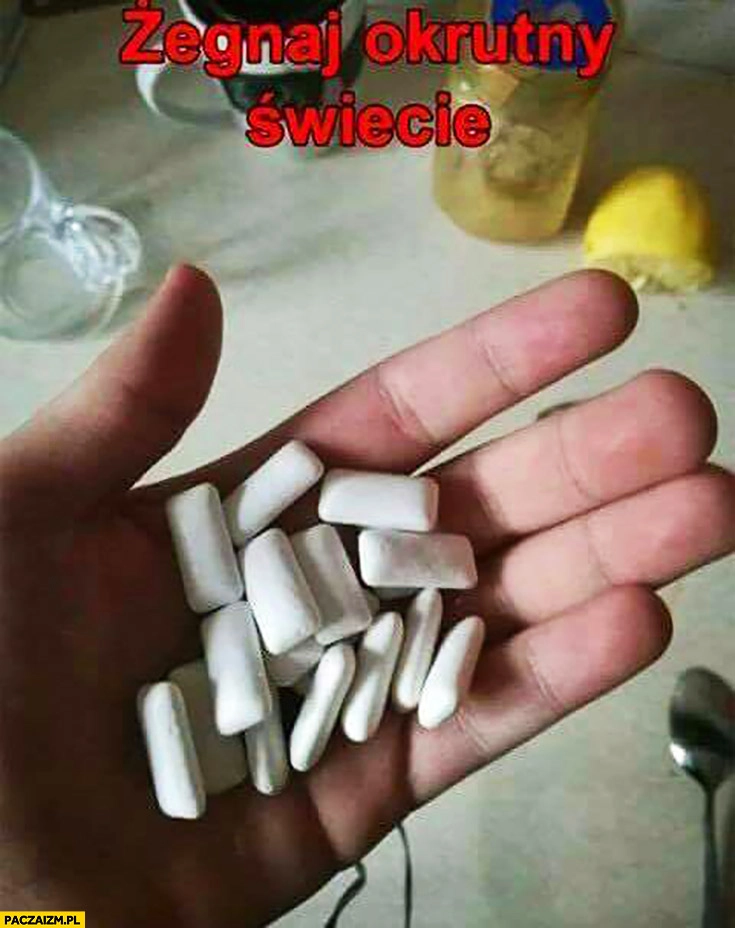 Żegnaj okrutny świecie gumy do żucia draże