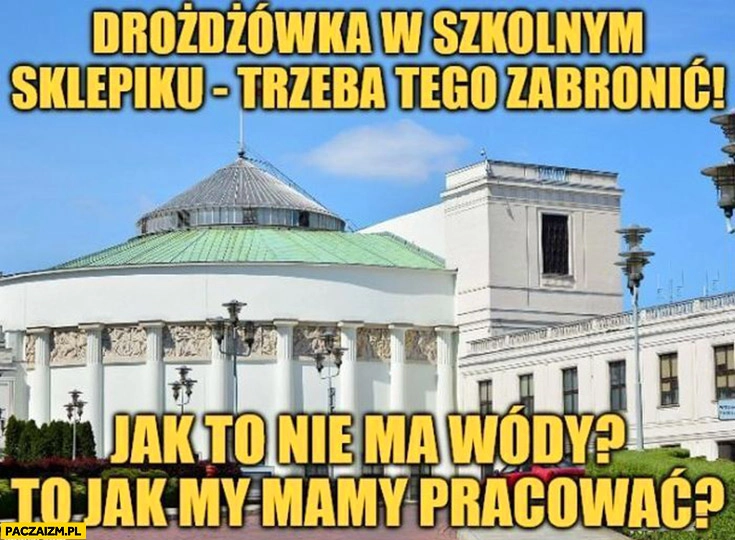 Sejm: drożdżówka w szkolnym sklepiku: trzeba tego zabronić, jak to nie ma wódy to jak my mamy pracować
